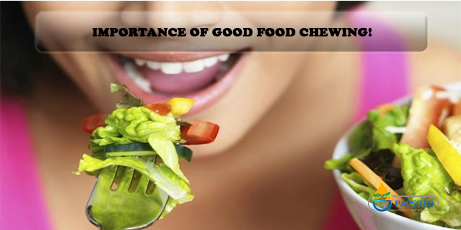 Importance of Good Food Chewing!