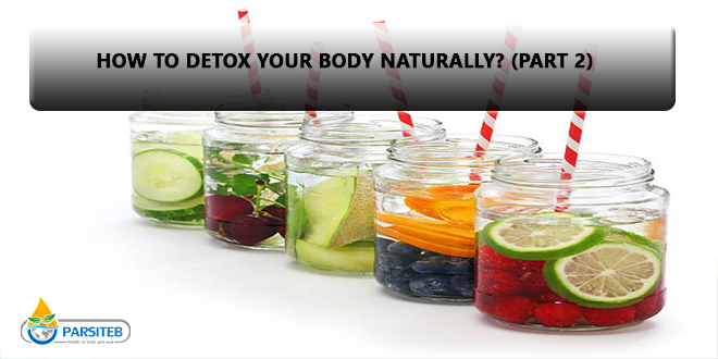 Detoxify: How to detox your body naturally? (Part 2)