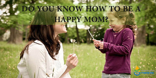 Do You Know How to Be a Happy Mom?