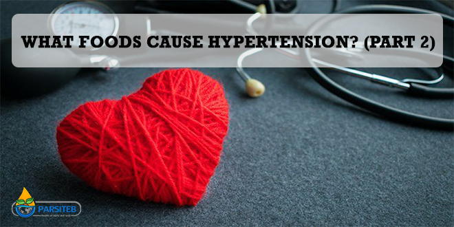 What foods cause hypertension? (Part 2)